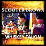 Scooter Brown Band – Whiskey Talkin