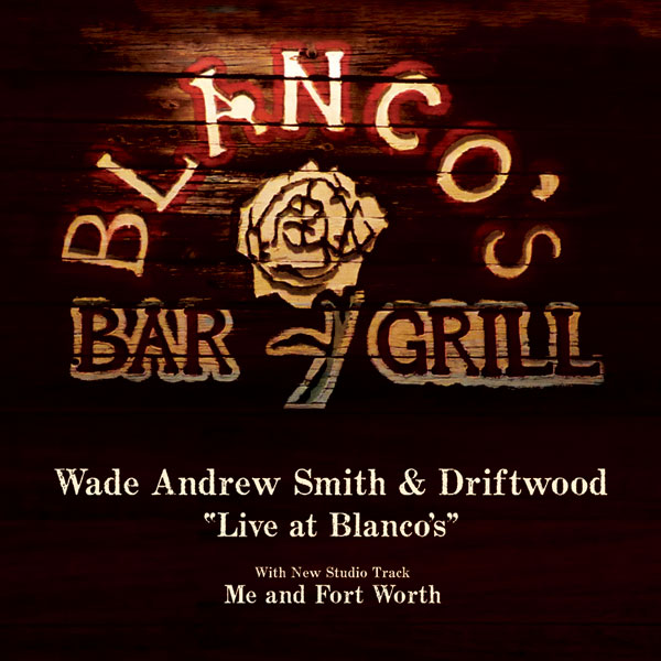 Wade Andrew Smith – Live at Blanco’s