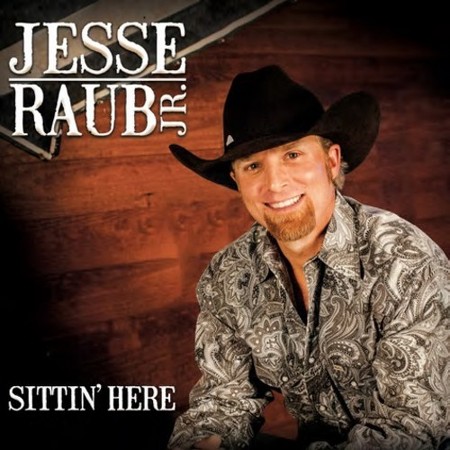 Jesse Raub, Jr – Sittin’ Here