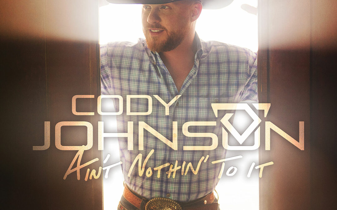Cody Johnson – Ain’t Nothin’ To It